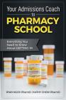 Your Admissions Coach to Pharmacy School: Everything You Need to Know about Getting In Cover Image