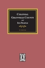 Colonial Granville County, North Carolina and its People. By Worth S. Ray Cover Image