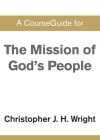 CourseGuide for The Mission of God's People By Christopher J. H. Wright Cover Image