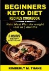 Beginners Keto Diet Recipes Cookbook By Kimberly Thanes Cover Image