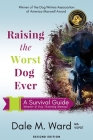 Raising the Worst Dog Ever: A Survival Guide By Dale M. Ward Cover Image
