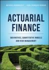 Actuarial Finance: Derivatives, Quantitative Models and Risk Management Cover Image