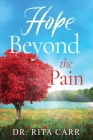 Hope Beyond the Pain By Rita Carr Cover Image