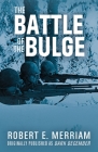 The Battle of the Bulge By Robert E. Merriam Cover Image