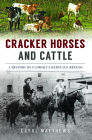 Cracker Horses and Cattle: A History of Florida's Heritage Breeds Cover Image
