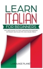 Learn Italian for Beginners: Fast and fun way to study language with grammar, dictionary and Italian tips. Ciao, Grazie, Prego. Cover Image
