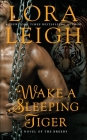 Wake a Sleeping Tiger (A Novel of the Breeds #31) By Lora Leigh Cover Image