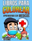 Libros Para Colorear Para Niños Quieren Ser de Medicos Cover Image