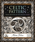 Celtic Pattern: Visual Rhythms of the Ancient Mind By Adam Tetlow Cover Image