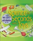 Science in Seconds with Toys: Over 100 Experiments You Can Do in Ten Minutes or Less By Jean Potter Cover Image