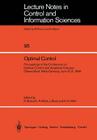 Optimal Control: Proceedings of the Conference on Optimal Control and Variational Calculus Oberwolfach, West-Germany, June 15-21, 1986 (Lecture Notes in Control and Information Sciences #95) By Roland Bulirsch (Editor), Angelo Miele (Editor), Josef Stoer (Editor) Cover Image