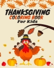 Thanksgiving Coloring Book for Kids: Coloring Pages for Kids and Toddlers - Collection of 50 Fun and Cute Thanksgiving - Coloring Pages with Cute Than By Thankful Publishing Cover Image
