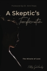A Skeptic's Transformation: The Miracle of Love By Nataly Galichansky, Kim Maas (Foreword by) Cover Image