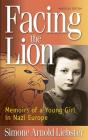 Facing the Lion: Memoirs of a Young Girl in Nazi Europe Cover Image