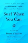 Surf When You Can: Lessons in Life, Loyalty, and Leadership from a Maverick Navy Captain Cover Image