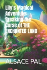 Lily's Magical Adventure: Breaking the Curse of THE ENCHANTED LAND Cover Image