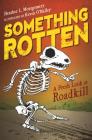 Something Rotten: A Fresh Look at Roadkill By Heather L. Montgomery, Kevin O'Malley (Illustrator) Cover Image