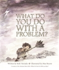 What Do You Do with a Problem By Kobi Yamada, Mae Besom (Illustrator) Cover Image
