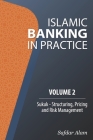 Islamic Banking in Practice, Volume 2: Sukuk By Safdar Alam Cover Image