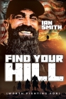 Find Your Hill: Worth Fighting For By Ian A. Smith Cover Image