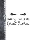 Never Ever Underestimate Great Lashes: Cute Eyelash College Ruled Composition Writing Notebook Cover Image