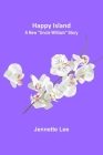 Happy Island: A New Uncle William Story By Jennette Lee Cover Image