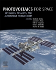 Photovoltaics for Space: Key Issues, Missions and Alternative Technologies By Sheila Bailey (Editor), Aloysius F. Hepp (Editor), Dale Ferguson (Editor) Cover Image