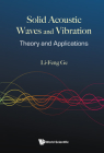 Solid Acoustic Waves and Vibration: Theory and Applications By Li-Feng Ge Cover Image