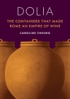 Dolia: The Containers That Made Rome an Empire of Wine By Caroline Cheung Cover Image