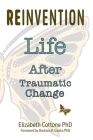 Reinvention: Life After Traumatic Change Cover Image