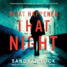 What Happened That Night By Sandra Block, Karissa Vacker (Read by), Joel Richards (Read by) Cover Image