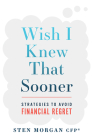 Wish I Knew That Sooner: Strategies to Avoid Financial Regret Cover Image