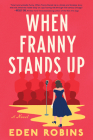 When Franny Stands Up: A Novel By Eden Robins Cover Image