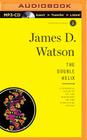 The Double Helix: A Personal Account of the Discovery of the Structure of DNA By James D. Watson, Grover Gardner (Read by) Cover Image