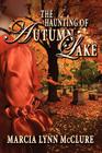 The Haunting of Autumn Lake By Marcia Lynn McClure Cover Image