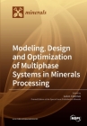 Modeling, Design and Optimization of Multiphase Systems in Minerals Processing By Luis A. Cisternas (Guest Editor) Cover Image