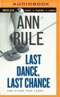 Last Dance, Last Chance: And Other True Cases (Ann Rule's Crime Files #8) By Ann Rule, Laural Merlington (Read by) Cover Image