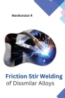 Friction Stir Welding of Dissimilar Alloys Cover Image