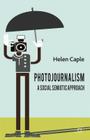 Photojournalism: A Social Semiotic Approach By H. Caple Cover Image