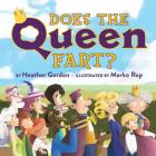 Does the Queen Fart? By Heather Gordon, Marko Rop (Illustrator) Cover Image