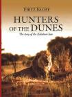 Hunters of the Dunes: The Story of the Kalahari Lion By Fritz Eloff Cover Image