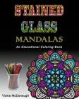 Stained Glass Mandalas: An Educational Coloring Book By Vickie McDonough Cover Image