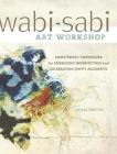 Wabi-Sabi Art Workshop: Mixed Media Techniques for Embracing Imperfection and Celebrating Happy Accidents Cover Image