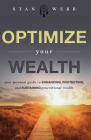 Optimize Your Wealth: Your Personal Guide to Enhancing, Protecting, and Sustaining Generational Wealth By Stan Webb Cover Image