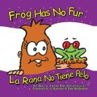 Frog Has No Fur/La Rana No Tiene Pelo (So Big & Little Bit Adventures) Cover Image