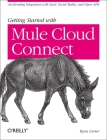 Getting Started with Mule Cloud Connect: Accelerating Integration with Saas, Social Media, and Open APIs Cover Image