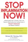 Stop Inflammation Now!: A Step-by-Step Plan to Prevent, Treat, and Reverse Inflammation--The Leading Cause of Heart Disease and Related Conditions Cover Image