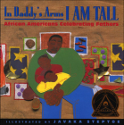 In Daddy's Arms I Am Tall: African Americans Celebrating Fathers By Javaka Steptoe Cover Image