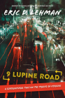 9 Lupine Road: A Supernatural Tale on the Tracks of Kerouac By Eric D. Lehman Cover Image