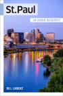 St. Paul: An Urban Biography By Bill Lindeke Cover Image